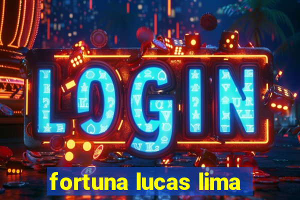 fortuna lucas lima